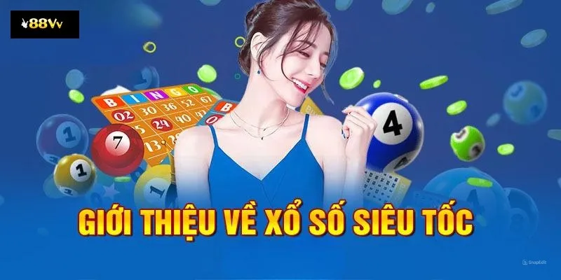 Giới thiệu tổng quan về xổ số siêu tốc